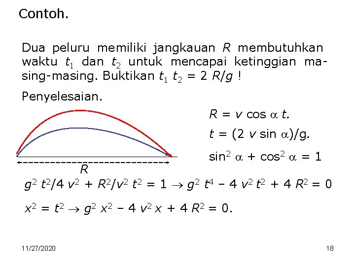 Contoh. Dua peluru memiliki jangkauan R membutuhkan waktu t 1 dan t 2 untuk