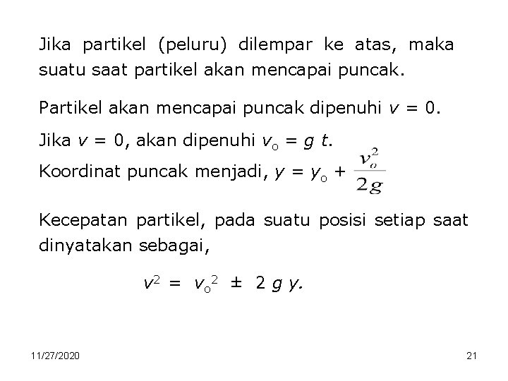 Jika partikel (peluru) dilempar ke atas, maka suatu saat partikel akan mencapai puncak. Partikel
