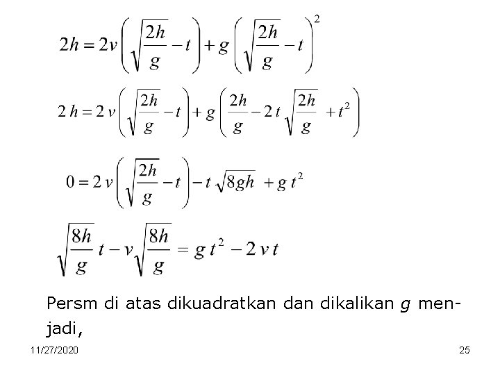 Persm di atas dikuadratkan dikalikan g menjadi, 11/27/2020 25 