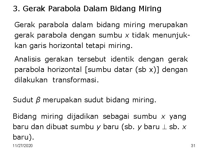 3. Gerak Parabola Dalam Bidang Miring Gerak parabola dalam bidang miring merupakan gerak parabola