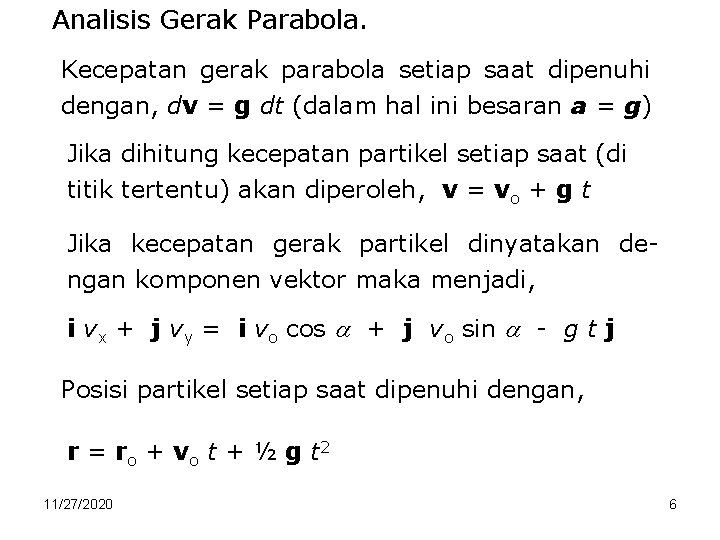 Analisis Gerak Parabola. Kecepatan gerak parabola setiap saat dipenuhi dengan, dv = g dt