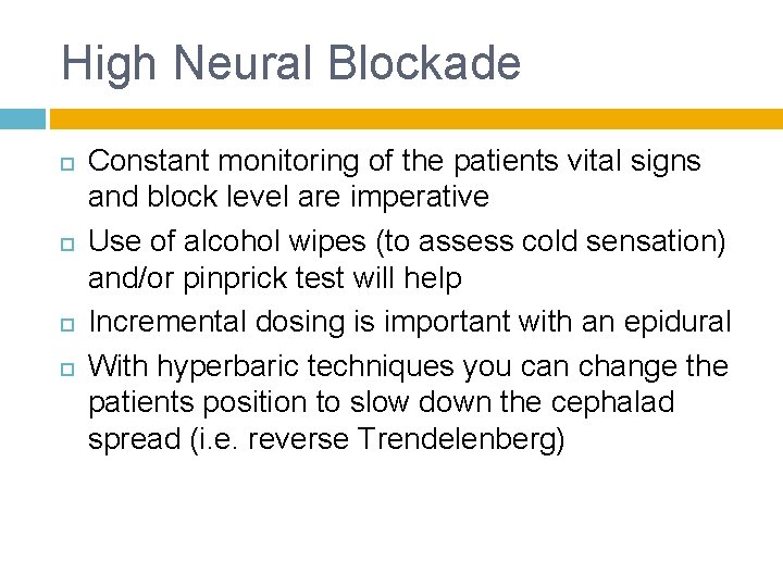 High Neural Blockade Constant monitoring of the patients vital signs and block level are