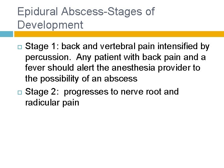 Epidural Abscess-Stages of Development Stage 1: back and vertebral pain intensified by percussion. Any