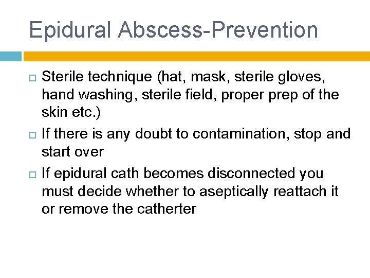 Epidural Abscess-Prevention Sterile technique (hat, mask, sterile gloves, hand washing, sterile field, proper prep
