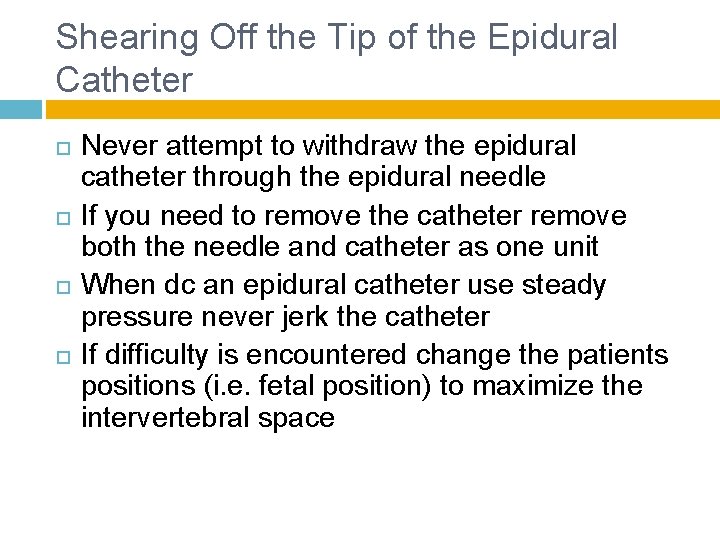 Shearing Off the Tip of the Epidural Catheter Never attempt to withdraw the epidural