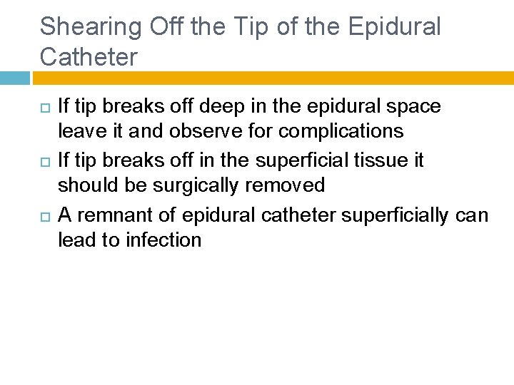 Shearing Off the Tip of the Epidural Catheter If tip breaks off deep in