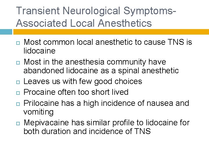 Transient Neurological Symptoms- Associated Local Anesthetics Most common local anesthetic to cause TNS is