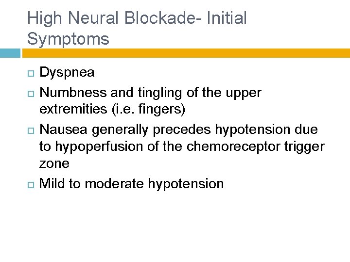 High Neural Blockade- Initial Symptoms Dyspnea Numbness and tingling of the upper extremities (i.