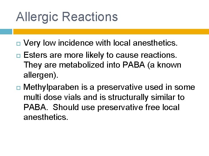 Allergic Reactions Very low incidence with local anesthetics. Esters are more likely to cause