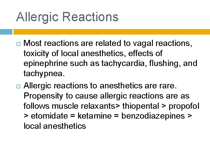 Allergic Reactions Most reactions are related to vagal reactions, toxicity of local anesthetics, effects