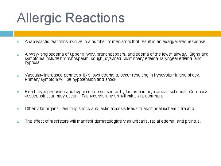 Allergic Reactions Anaphylactic reactions involve in a number of mediators that result in an