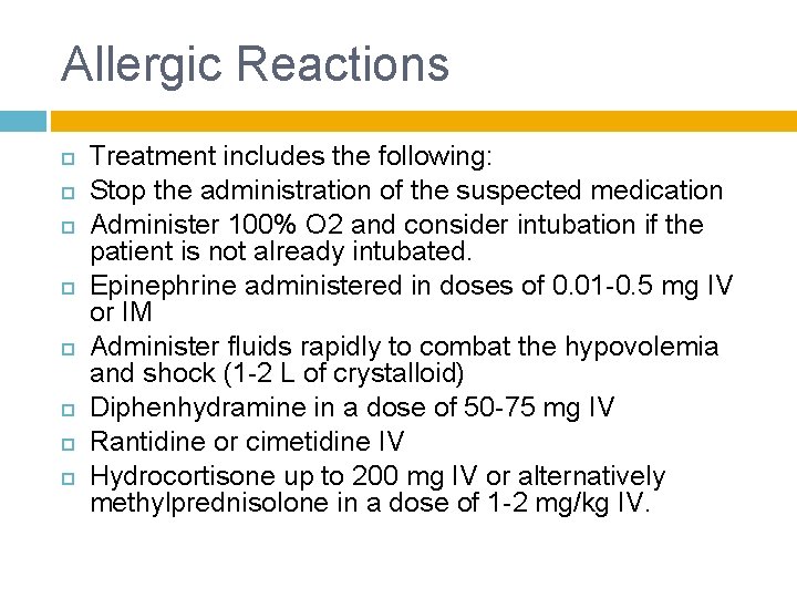 Allergic Reactions Treatment includes the following: Stop the administration of the suspected medication Administer