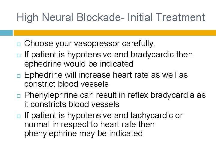 High Neural Blockade- Initial Treatment Choose your vasopressor carefully. If patient is hypotensive and