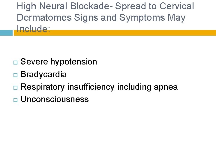 High Neural Blockade- Spread to Cervical Dermatomes Signs and Symptoms May Include: Severe hypotension