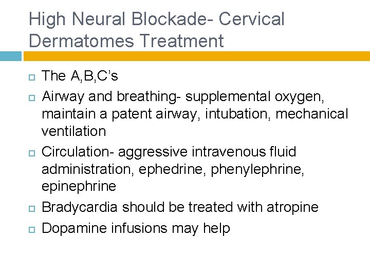 High Neural Blockade- Cervical Dermatomes Treatment The A, B, C’s Airway and breathing- supplemental