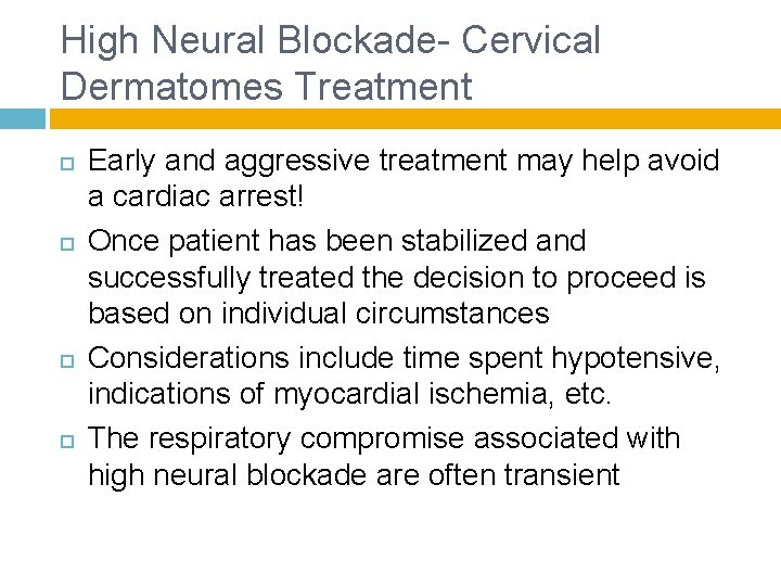 High Neural Blockade- Cervical Dermatomes Treatment Early and aggressive treatment may help avoid a