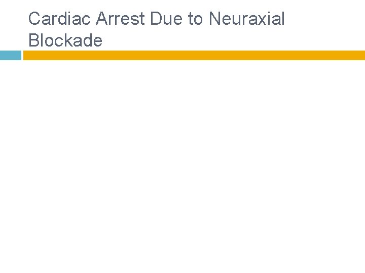 Cardiac Arrest Due to Neuraxial Blockade 