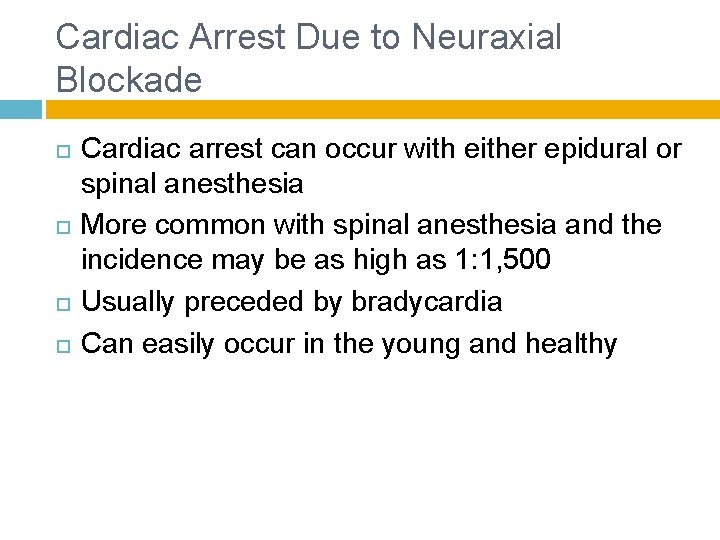 Cardiac Arrest Due to Neuraxial Blockade Cardiac arrest can occur with either epidural or