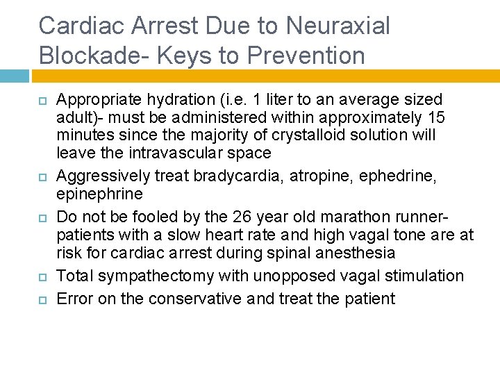Cardiac Arrest Due to Neuraxial Blockade- Keys to Prevention Appropriate hydration (i. e. 1