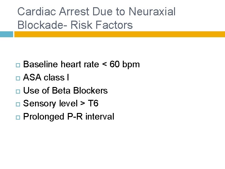 Cardiac Arrest Due to Neuraxial Blockade- Risk Factors Baseline heart rate < 60 bpm
