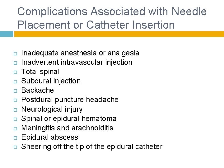 Complications Associated with Needle Placement or Catheter Insertion Inadequate anesthesia or analgesia Inadvertent intravascular