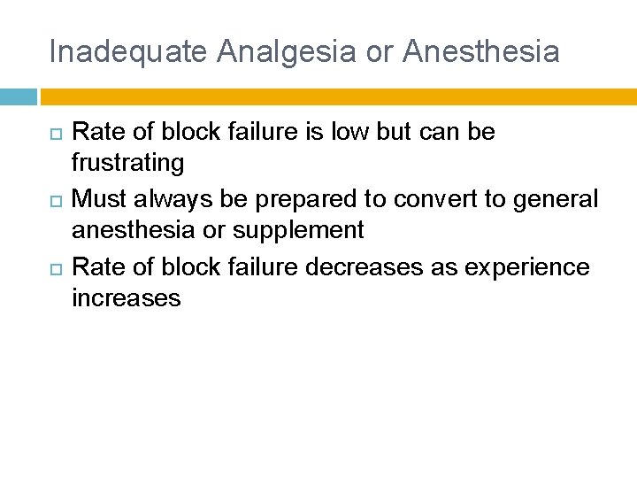 Inadequate Analgesia or Anesthesia Rate of block failure is low but can be frustrating