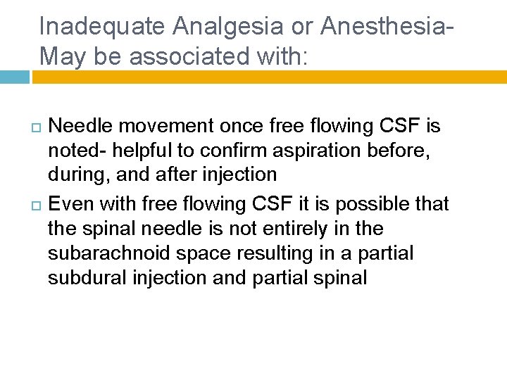 Inadequate Analgesia or Anesthesia- May be associated with: Needle movement once free flowing CSF