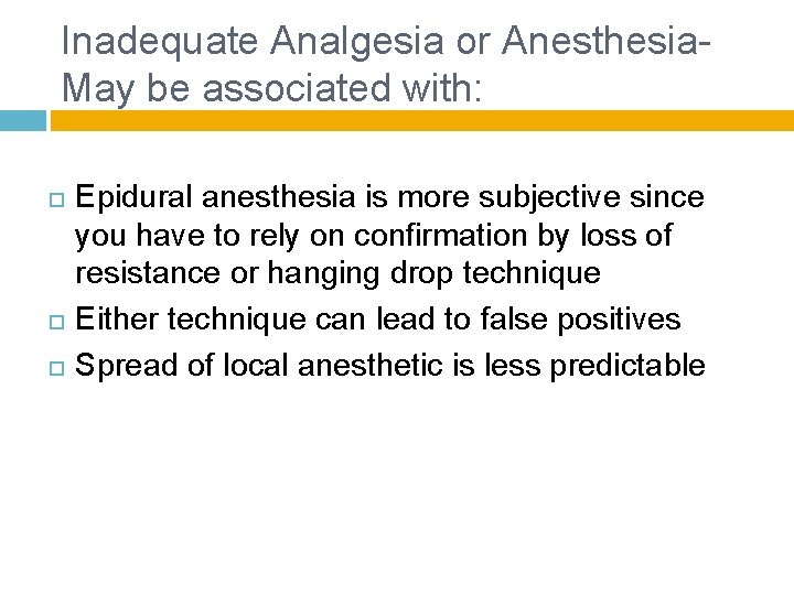 Inadequate Analgesia or Anesthesia- May be associated with: Epidural anesthesia is more subjective since