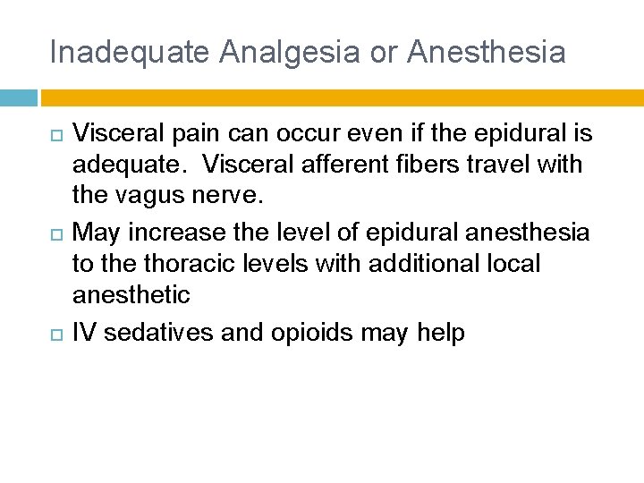 Inadequate Analgesia or Anesthesia Visceral pain can occur even if the epidural is adequate.