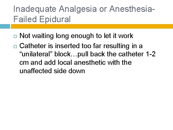 Inadequate Analgesia or Anesthesia- Failed Epidural Not waiting long enough to let it work