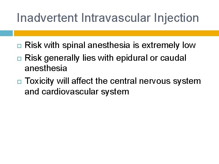 Inadvertent Intravascular Injection Risk with spinal anesthesia is extremely low Risk generally lies with