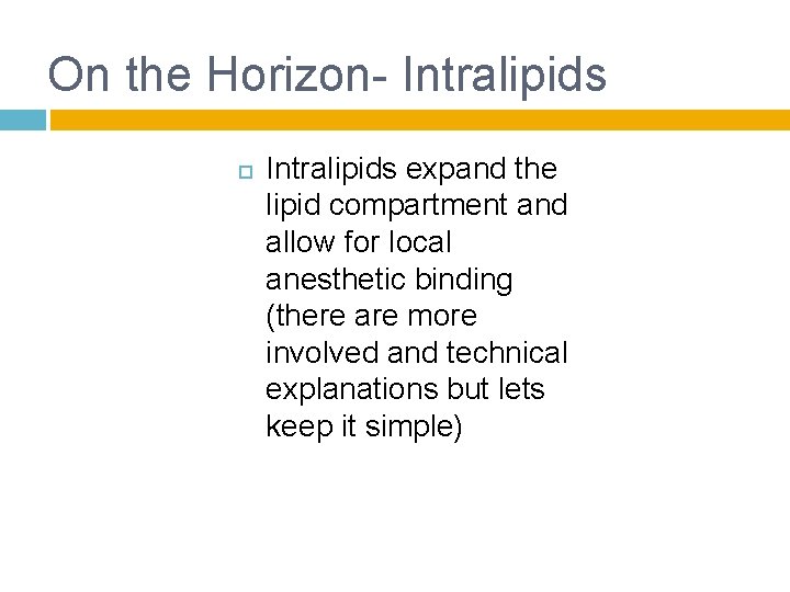 On the Horizon- Intralipids expand the lipid compartment and allow for local anesthetic binding