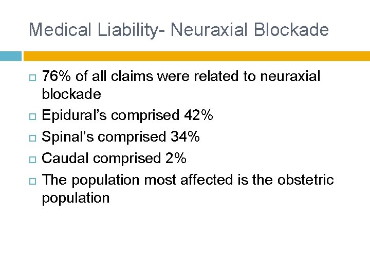 Medical Liability- Neuraxial Blockade 76% of all claims were related to neuraxial blockade Epidural’s