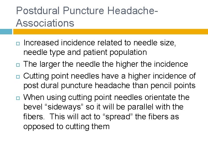 Postdural Puncture Headache- Associations Increased incidence related to needle size, needle type and patient