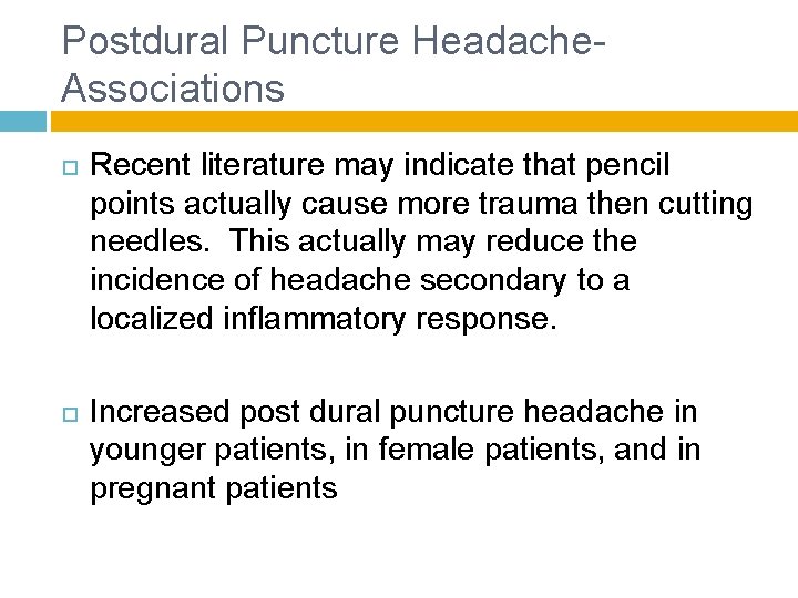 Postdural Puncture Headache- Associations Recent literature may indicate that pencil points actually cause more
