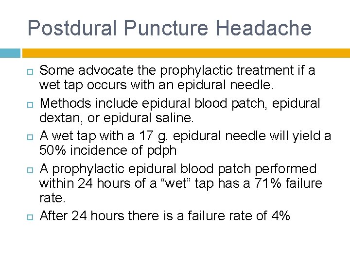 Postdural Puncture Headache Some advocate the prophylactic treatment if a wet tap occurs with