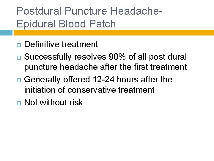 Postdural Puncture Headache- Epidural Blood Patch Definitive treatment Successfully resolves 90% of all post