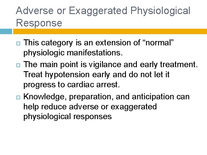 Adverse or Exaggerated Physiological Response This category is an extension of “normal” physiologic manifestations.