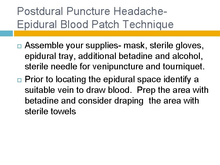 Postdural Puncture Headache- Epidural Blood Patch Technique Assemble your supplies- mask, sterile gloves, epidural