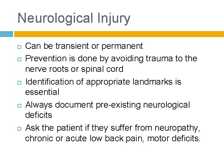 Neurological Injury Can be transient or permanent Prevention is done by avoiding trauma to