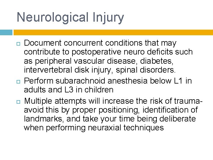 Neurological Injury Document concurrent conditions that may contribute to postoperative neuro deficits such as