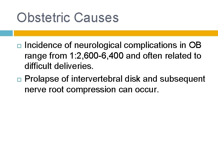 Obstetric Causes Incidence of neurological complications in OB range from 1: 2, 600 -6,