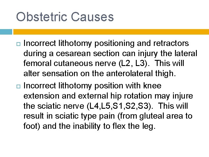 Obstetric Causes Incorrect lithotomy positioning and retractors during a cesarean section can injury the