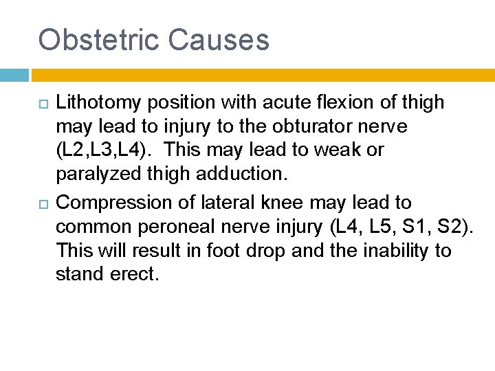 Obstetric Causes Lithotomy position with acute flexion of thigh may lead to injury to