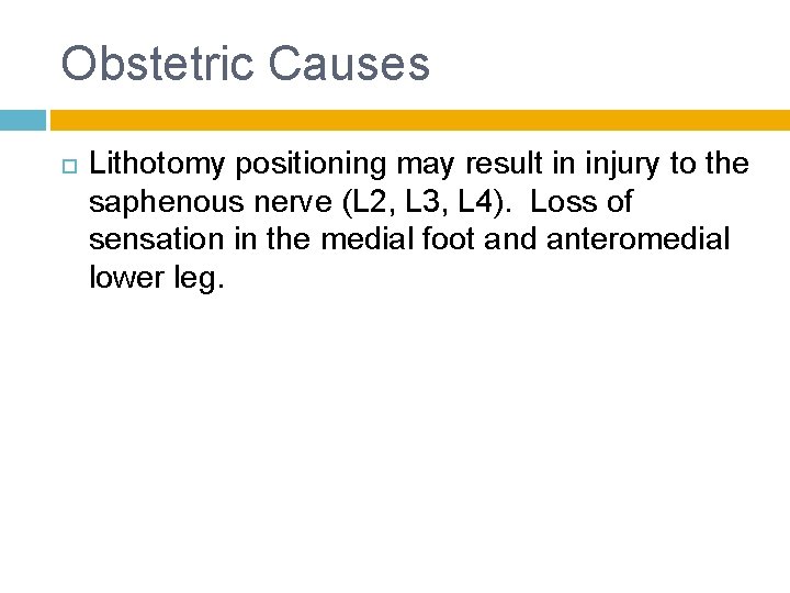 Obstetric Causes Lithotomy positioning may result in injury to the saphenous nerve (L 2,
