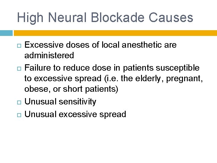 High Neural Blockade Causes Excessive doses of local anesthetic are administered Failure to reduce