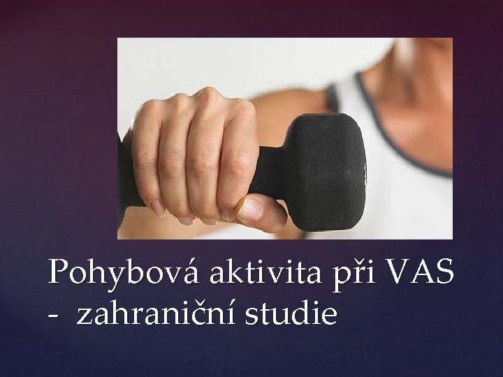 Pohybová aktivita při VAS - zahraniční studie 