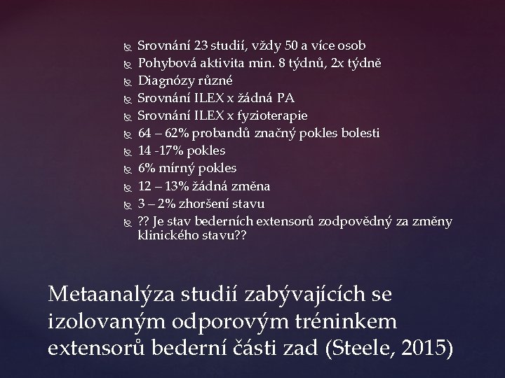  Srovnání 23 studií, vždy 50 a více osob Pohybová aktivita min. 8 týdnů,