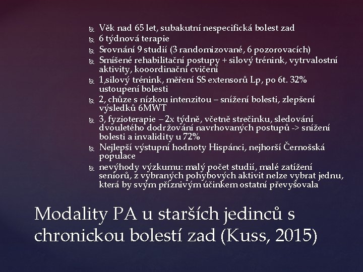  Věk nad 65 let, subakutní nespecifická bolest zad 6 týdnová terapie Srovnání 9