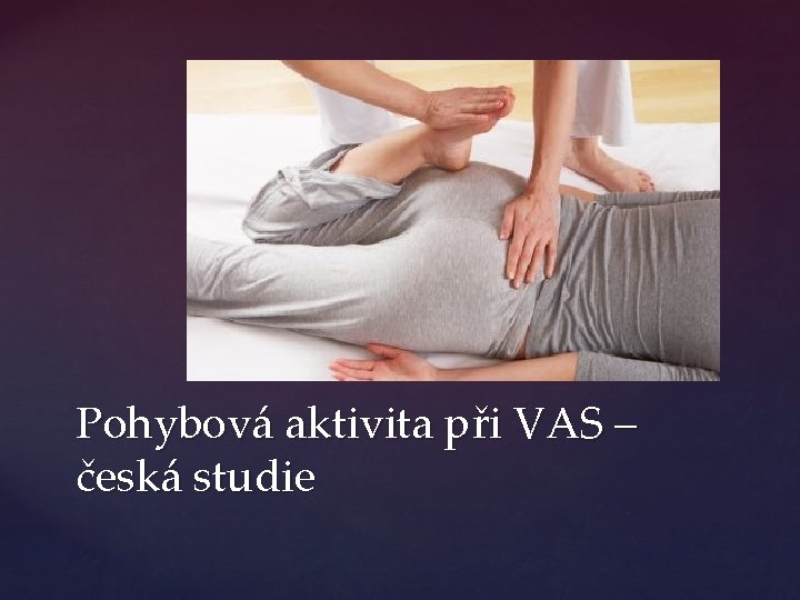 Pohybová aktivita při VAS – česká studie 